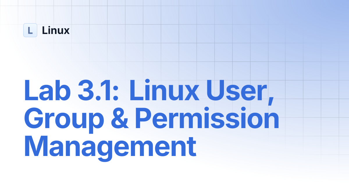 Lab 3.1: Linux User, Group & Permission Management | Linux