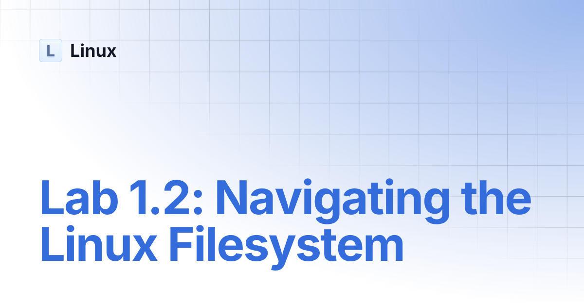 Lab 1.2: Navigating the Linux Filesystem | Linux